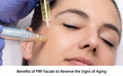 Benefits of PRP Facials to Reverse the Signs of Aging