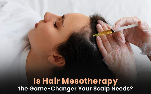  Is Hair Mesotherapy the Game-Changer Your Scalp Needs?